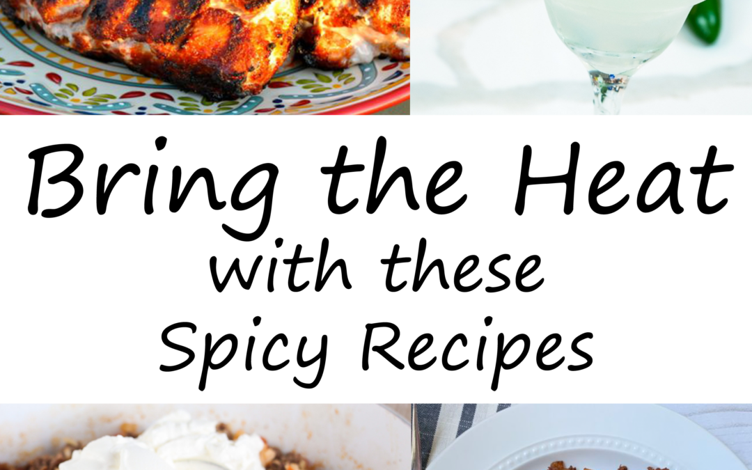 Bring the Heat with these Spicy Recipes
